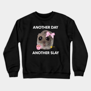 Another Day, Another Sl*y Sad Hamster Meme Crewneck Sweatshirt